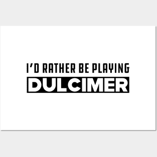 Dulcimer - I'd rather be playing dulcimer Posters and Art